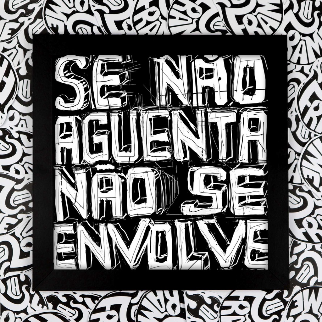 Quadro Decorativo Sain - Se Não Aguenta Não Se Envolve | Shopee Brasil