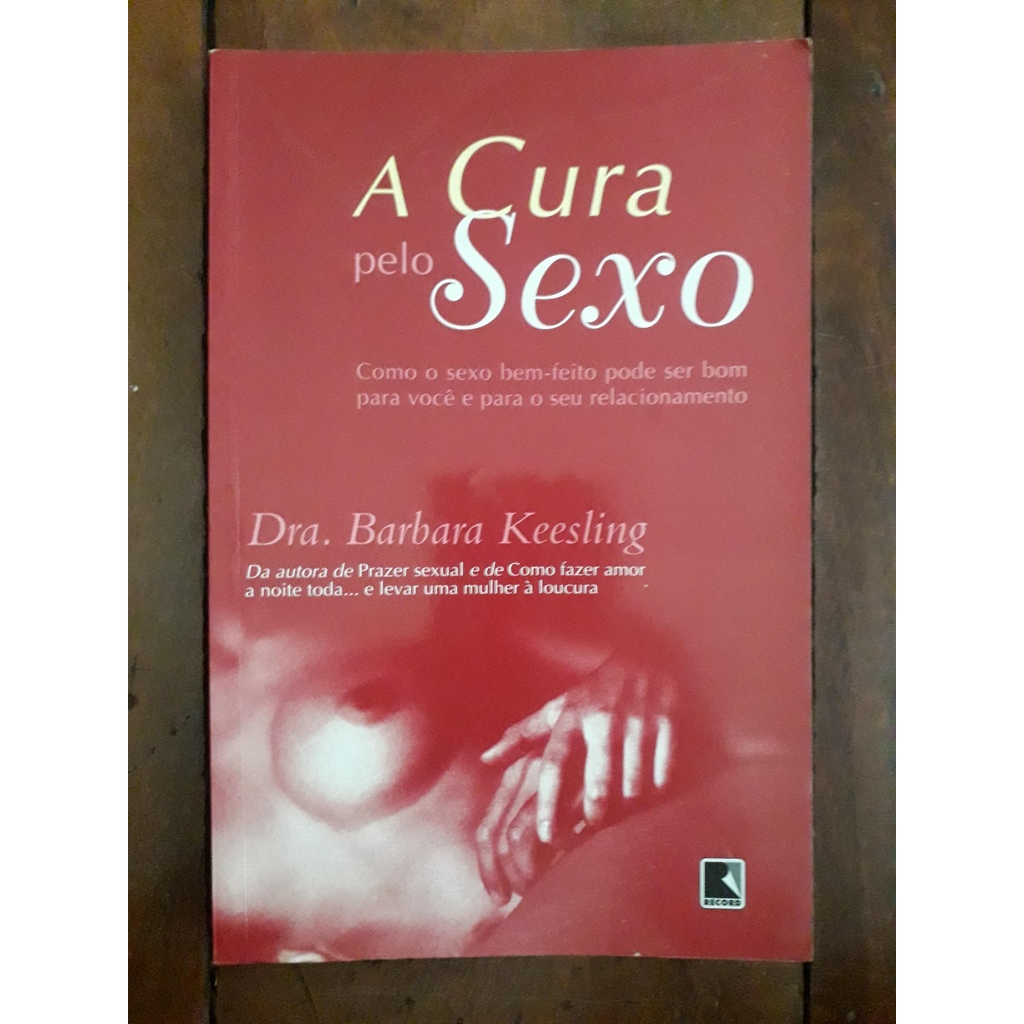 Livro A Cura pelo Sexo - Dra. Barbara Keesling | Shopee Brasil