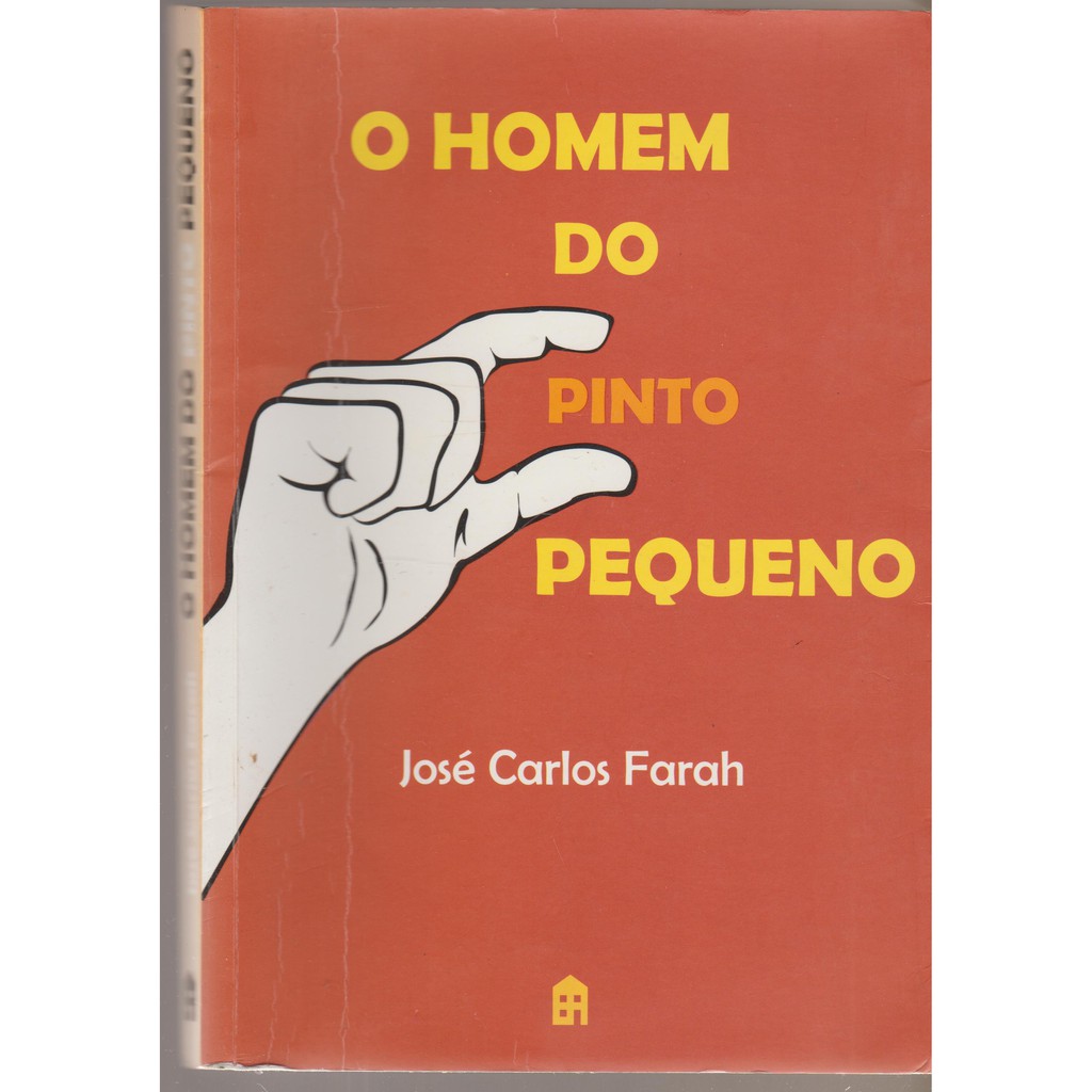 Livro O Homem Do Pinto Pequeno, 2005, José Carlos Farah, Editora Casa  Amarela | Shopee Brasil