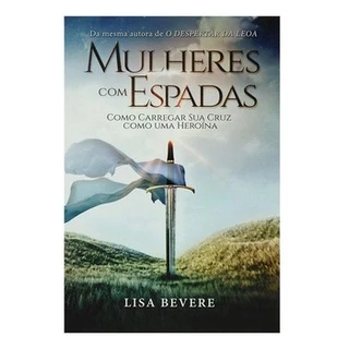 Livro Mulheres Com Espadas - Lisa Bevere | Como carregar sua Cruz como uma Heroína em Oferta na Shopee