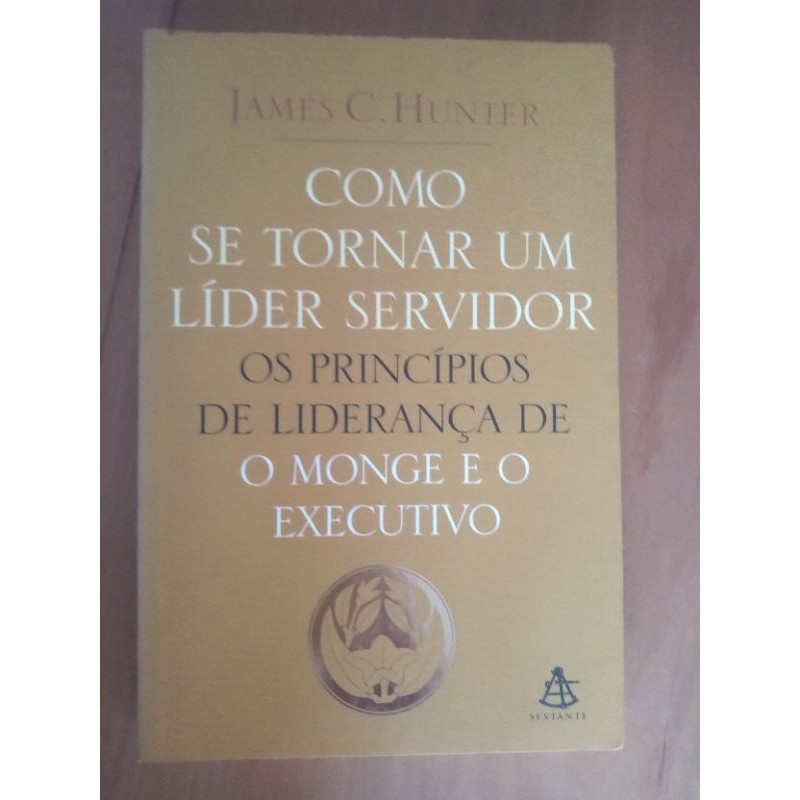 Como Se Tornar Um Líder Servidor James C Hunter Shopee Brasil