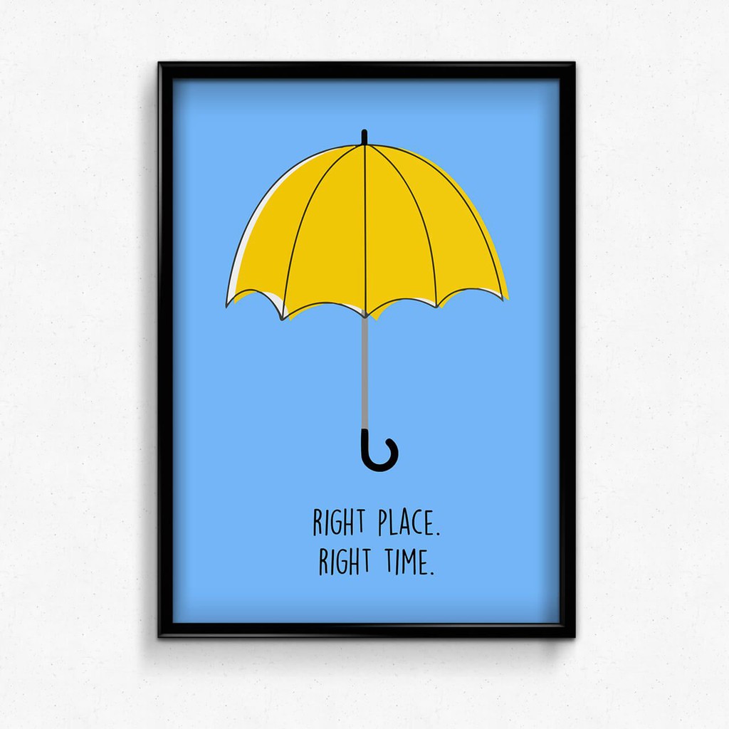 Quadro Right Place Right Time how i met your mother A4