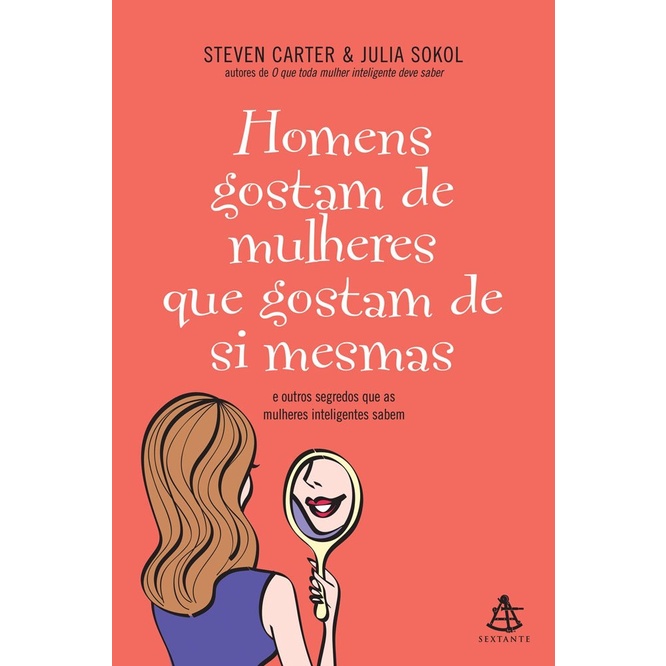 Homens Gostam de Mulheres que Gostam de Si Mesmas autor Steven Carter ...