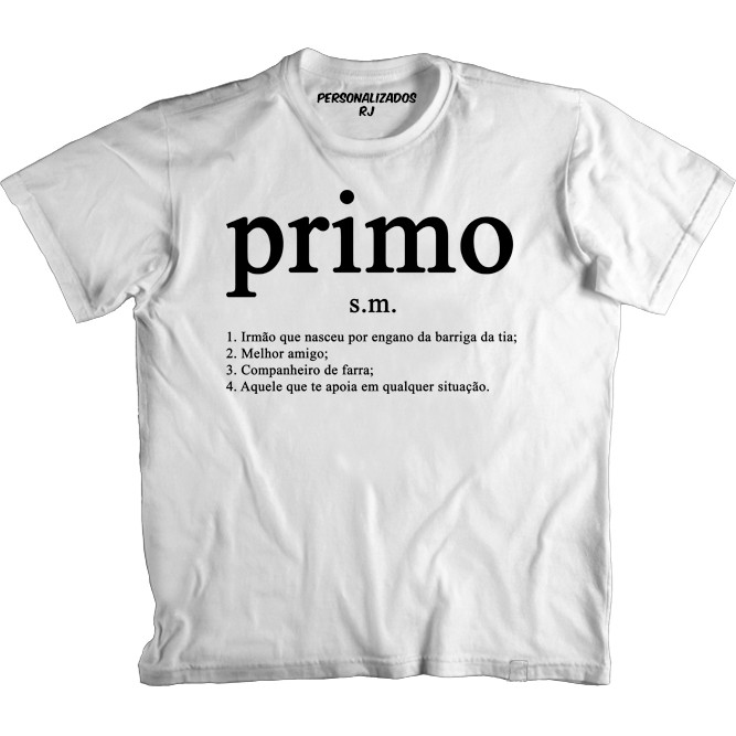 Camiseta PRIMO - SIGINIFICADO NO DICIONÁRIO