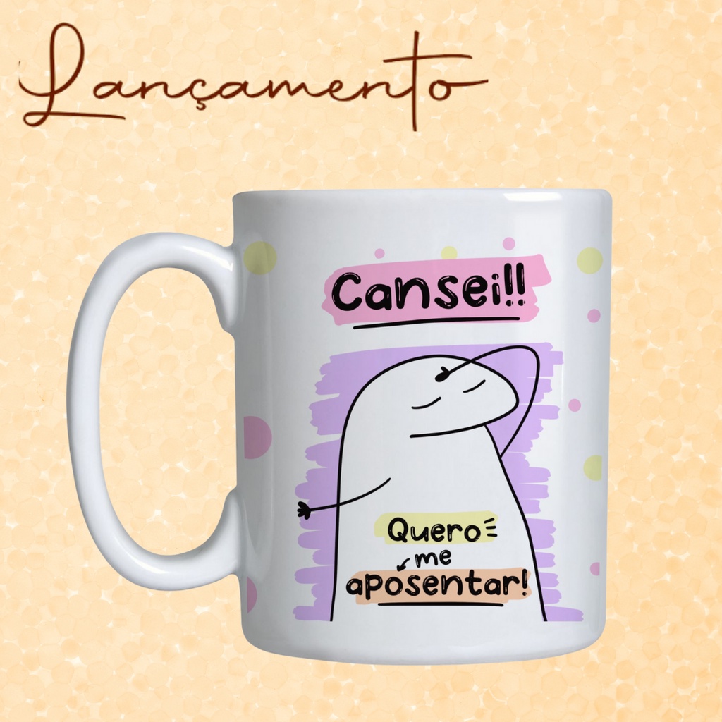 Caneca Personalizada Florks Cansei Quero Me Aposentar Shopee Brasil 