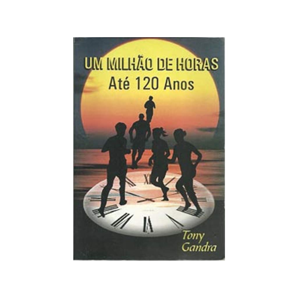 Um milhão de horas até 120 anos - Tony Gandra | Shopee Brasil