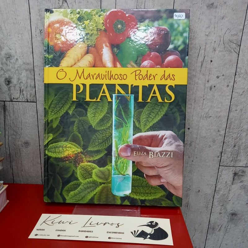 Livro O Maravilhoso Poder das Plantas, Eliza Biazzi Ed. Casa Capa Dura ...