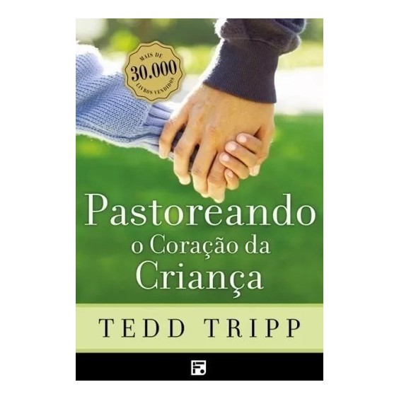 Livro Pastoreando O Coração Da Criança - Tedd Tripp