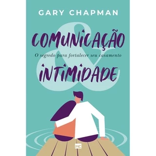 Comunicação e Intimidade - Gary Chapman Mesmo autor 5 linguagens do amor em Oferta na Shopee