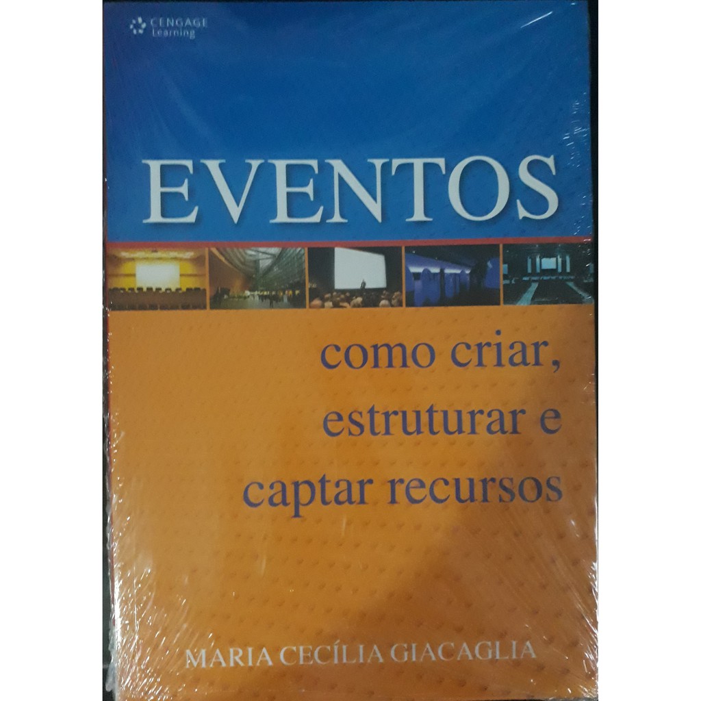 Livro Eventos Como Criar Estruturar E Captar Recursos Maria Cecilia Giacaglia Cengage