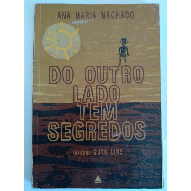 Livro Do outro lado tem segredos - Ana Maria Machado/ Imagens Guto Lins