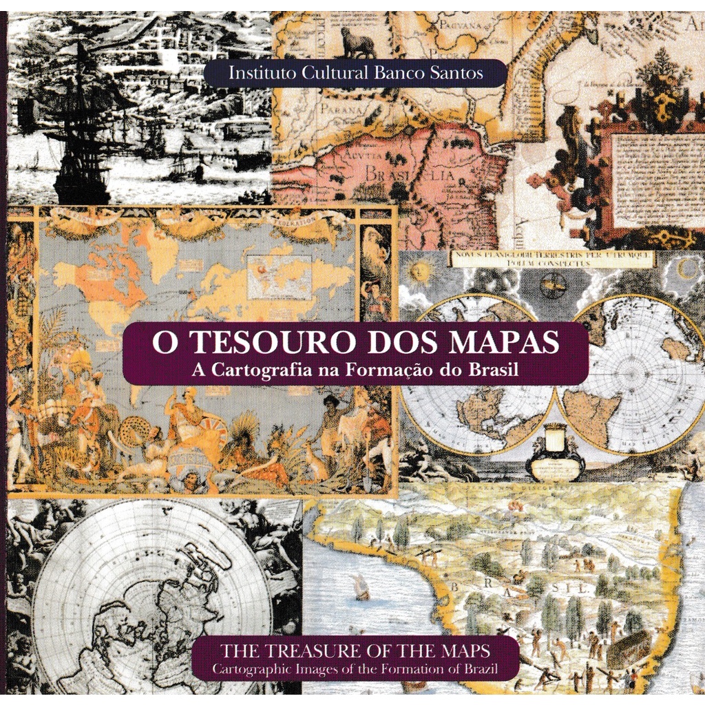 O Tesouro Dos Mapas: A Cartografia na Formacao do Brazil/The Treasure of  the Maps: Cartographic Images of the Formation of Brazil