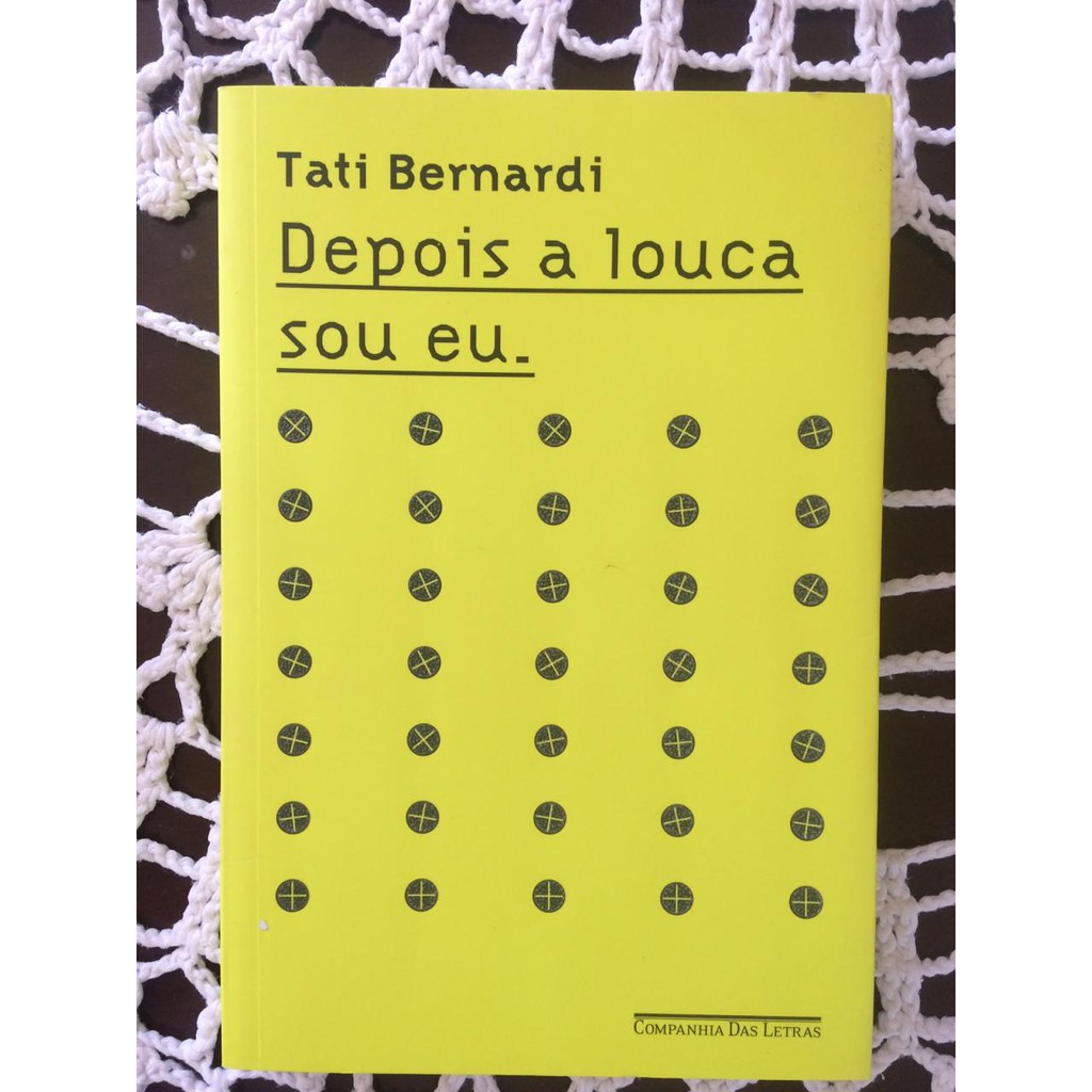 Depois a louca sou eu - Tati Bernardi (livro) | Shopee Brasil
