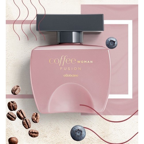 Coffee Woman Fusion de @oboticario Fragrância Italiana intensa e
