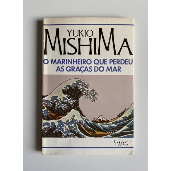 O marinheiro que perdeu as graças do mar [ Yukio Mishima ] Rocco ...