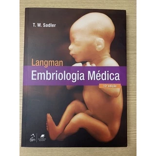 Embriologia médica Langman - 13a edição - T.W. Sadler - Usado