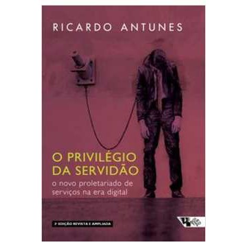 O Privilégio da Servidão - 2 Edição Ricardo Antunes | Shopee Brasil