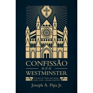 Confissão de Fé de Westminster | Joseph A. Pipa Jr. em Oferta na Shopee