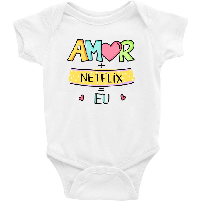 Roupa Body Bebê bebe infantil Amor + Netflix = Eu