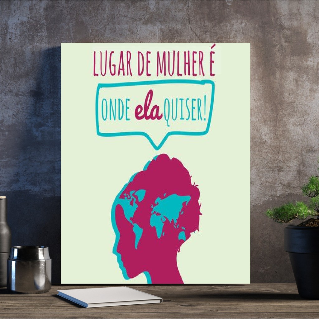 Lugar de mulher é aonde ela quiser!