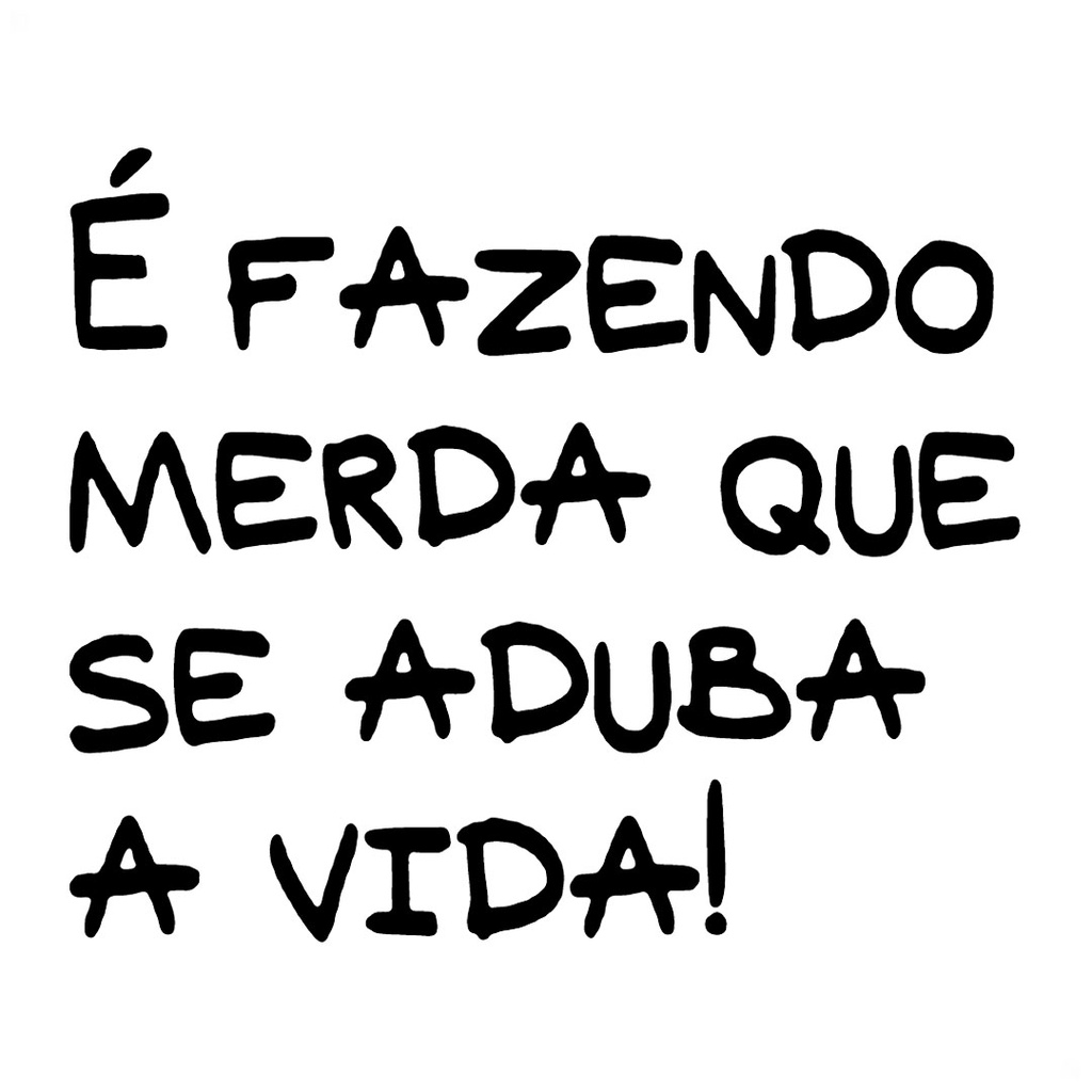 Adesivo - É Fazendo Merda Que se Aduba a Vida | Shopee Brasil