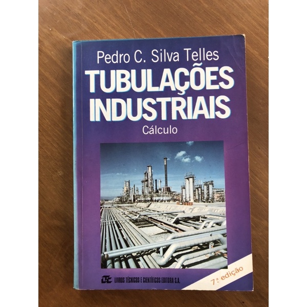 Pedro C. Silva Telles: Tubulações Industriais - Cálculo (7a. Edição)