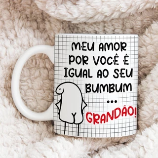Caneca Namorado Meme Flork Porcelana Personalizada Divertida-Meu amor Por Você É Igual Ao Seu Bumbum Grandão