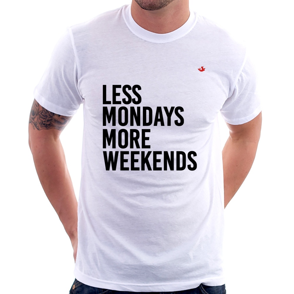 Camiseta Less Mondays More Weekends | Shopee Brasil