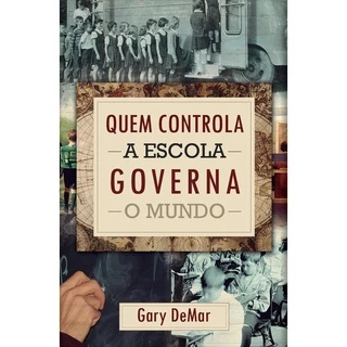 Livro Quem Controla A Escola Governa O Mundo | Gary Demar em Oferta na Shopee