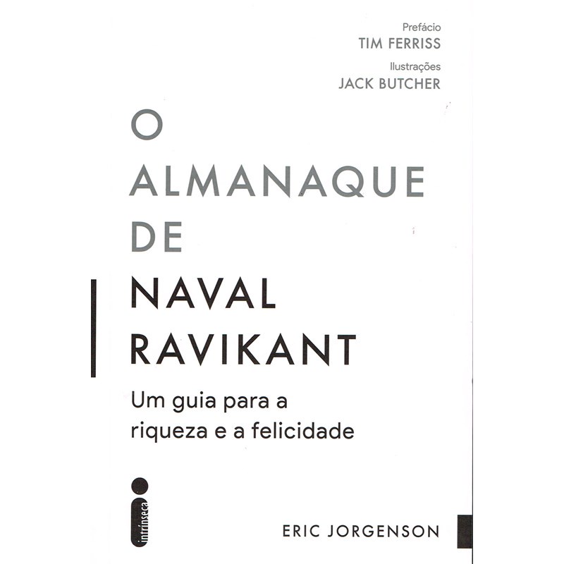 O Almanaque de Naval Ravikant: Um Guia Para a Riqueza e a Felicidade ...