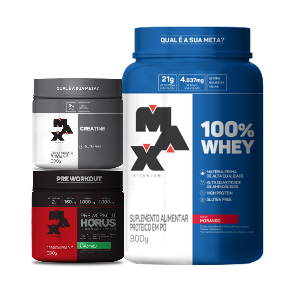 Kit 100% Whey 900g + Pré Treino Horus 300g + Creatina 100g – Max Titanium Promoção