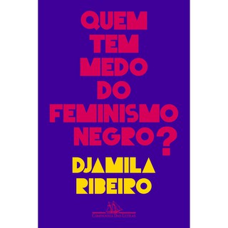 Quem Tem Medo do Feminismo Negro