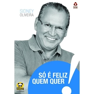 Só é Feliz Quem Quer!