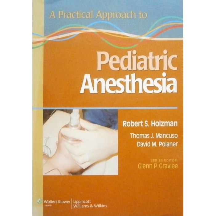 A Practical Approach To Pediatric Anesthesia autor Robert S. Holzman ...