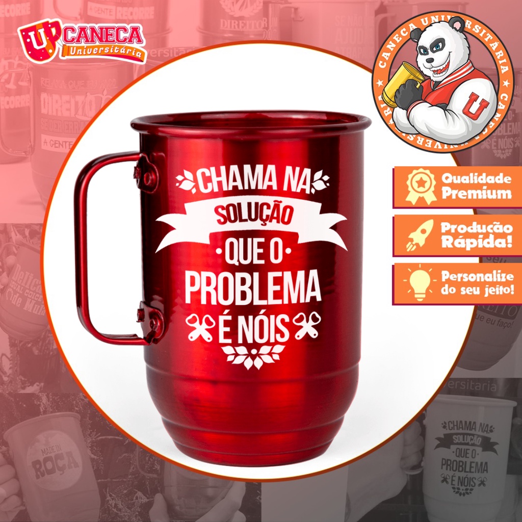 Caneca Alumínio 600ml CHAMA NA SOLUÇÃO QUE O PROBLEMA E NÓIS