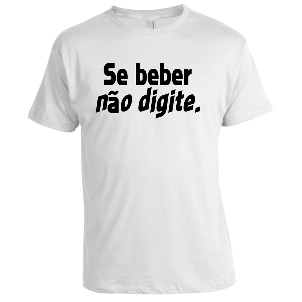 Camisa Se Beber Não Digite Frase Shopee Brasil 