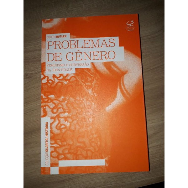 Problemas de Gênero - Feminismo e subversão da identidade - Judith ...