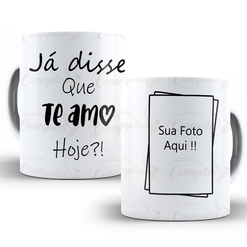 Caneca Dia Dos Namorados Casal Com Foto Personalizada Amor Xicara Ja disse  que te amo hoje