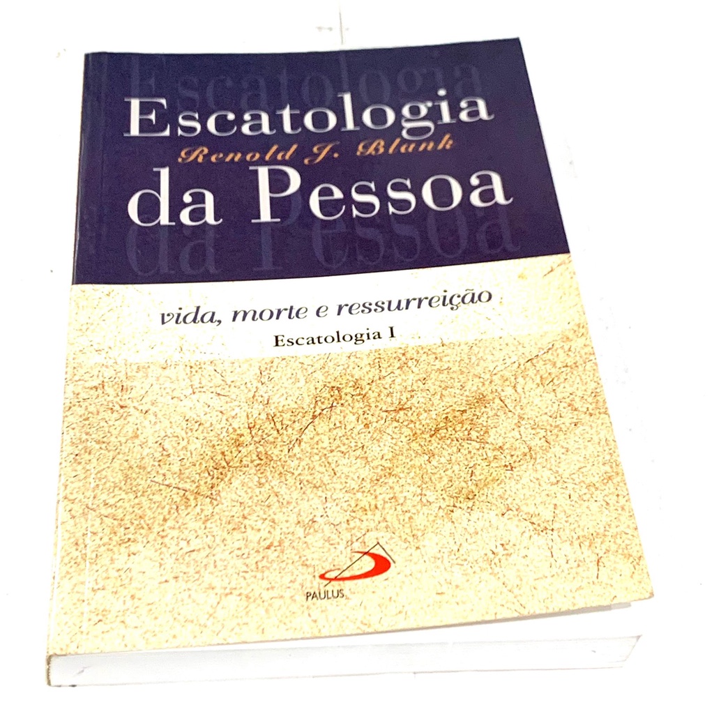 LIVRO ESCATOLOGIA DA PESSOA - RENOLD J BLANK | Shopee Brasil