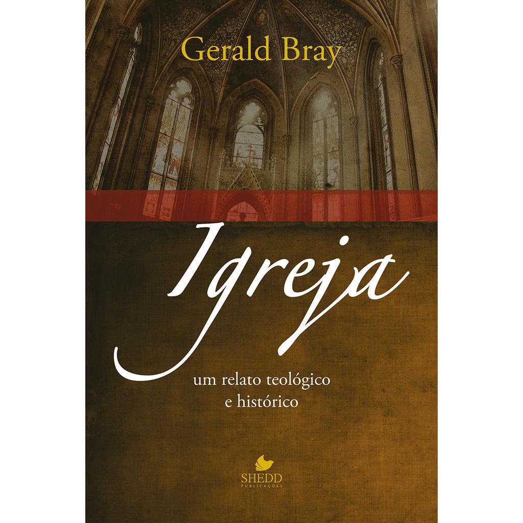 Igreja: Um Relato Teológico e Histórico