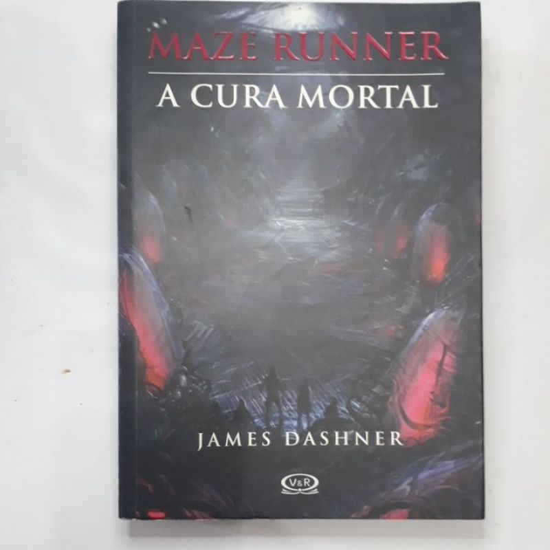 A Cura Mortal - Maze Runner - V - James Dashner