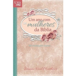 Devocional Um Ano Com As Mulheres Da Bíblia - 365 Meditações Diárias em Oferta na Shopee