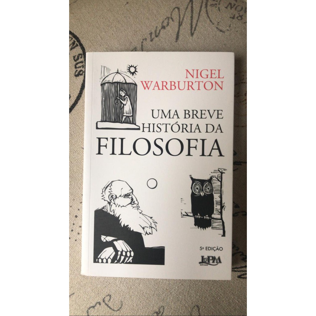 Uma Breve História da Filosofia - Nigel Warbourton - Filosofia ...