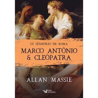 Cleópatra e Marco Antônio - Enciclopédia da História Mundial