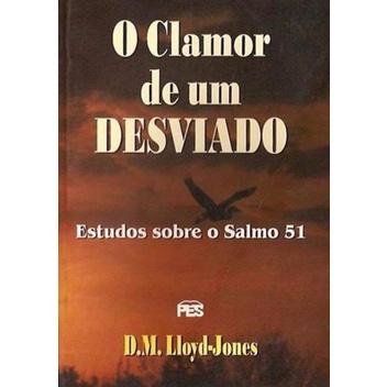 Clamor de um desviado (nova edição) - Estudos sobre o Salmo 51