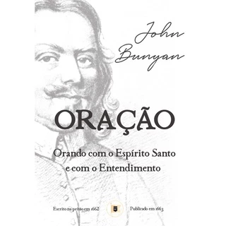 Livro Oração - Orando Com O Espírito Santo E Com O Entendimento | John Bunyan em Oferta na Shopee