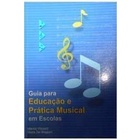 Guia Para Educacao E Pratica Musical Em Escolas Autor Marcia Visconti ...