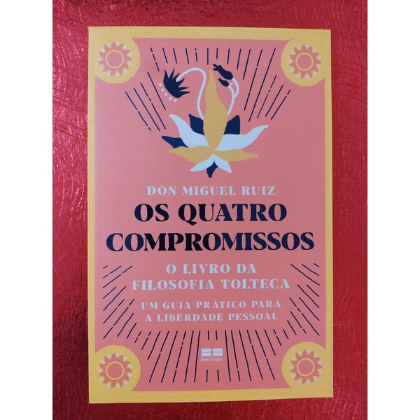 Os quatro compromissos: O livro da filosofia Tolteca - Don Miguel Ruiz ...