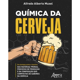 Química da Cerveja: Uma Abordagem Química e Bioquímica das Matérias-Primas, Processo de Produção e da Composição dos Compostos de Sabores da Cerveja