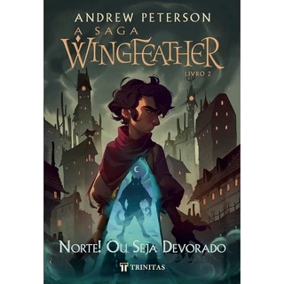 Livro A Saga Wingfeather: Norte Ou Seja Devorado | Andrew Peterson em Oferta na Shopee